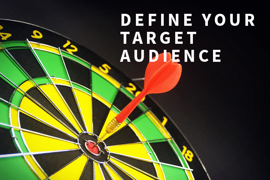 Define Your Target Audience Define Your Target Audience