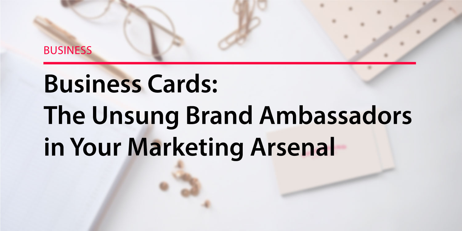 How Business Cards Work as Powerful Brand Ambassadors